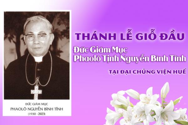ĐCV Huế: Thánh Lễ Giỗ Đầu Tiên Đức Cha Phaolô Tịnh Nguyễn Bình Tĩnh